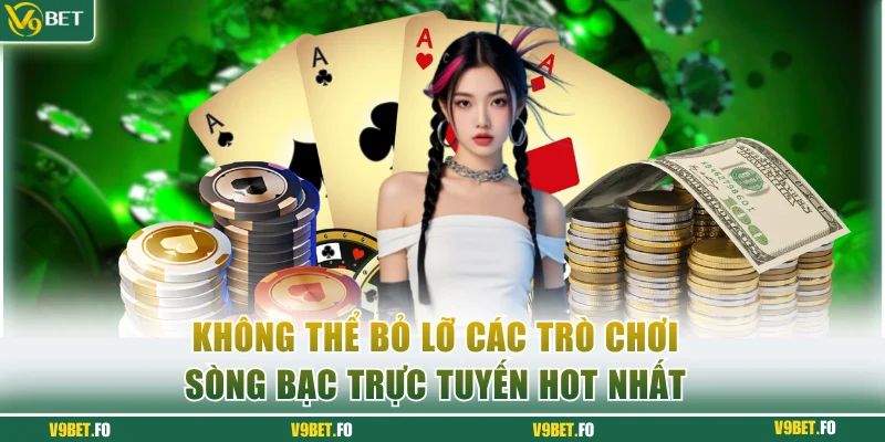 khong the bo lo cac tro choi song bac truc tuyen hot nhat Không thể bỏ lỡ các trò chơi sòng bạc trực tuyến hot nhất