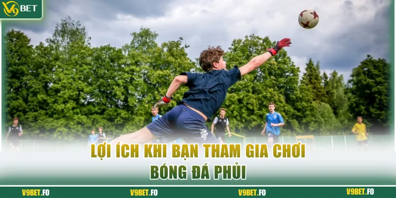 Lợi ích khi bạn tham gia chơi bóng đá phủi