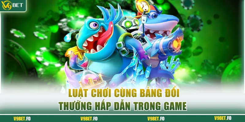 luat choi cung bang doi thuong hap dan trong game Luật chơi cùng bảng đổi thưởng hấp dẫn trong game