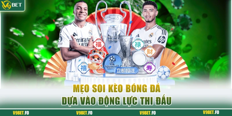 meo soi keo bong da dua vao dong luc thi dau Mẹo soi kèo bóng đá dựa vào động lực thi đấu